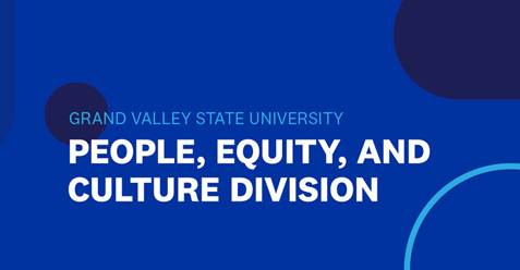 Image of header that states Grand Valley State University People, Equity, and Culture Division